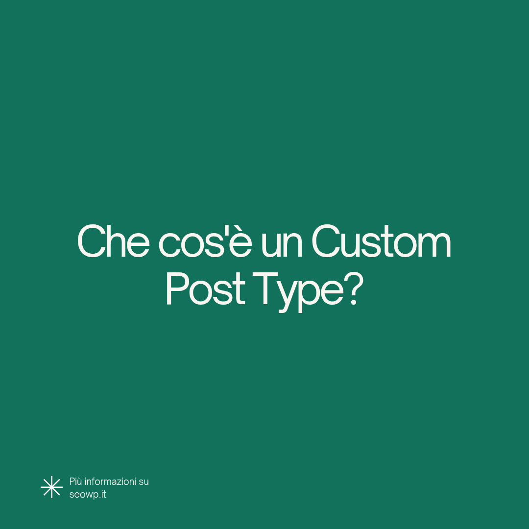 Immagine con il testo "che cos'è un custom post type?" su sfondo verde.