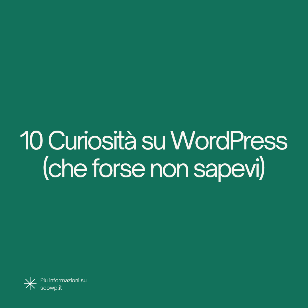 Immagine in evidenza di Seo Wp per l'articolo "10 Curiosità su WordPress (che forse non sapevi)". Scritta bianca su sfondo verde.